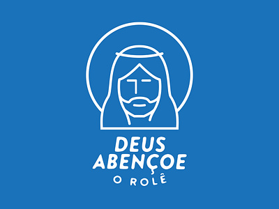 Deus abençoe o rolê.