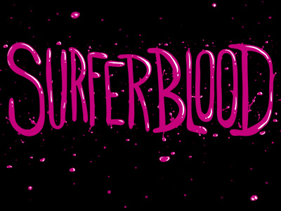 Surfer Blood blood chris drip kid magenta melt some surfer type wojcicki