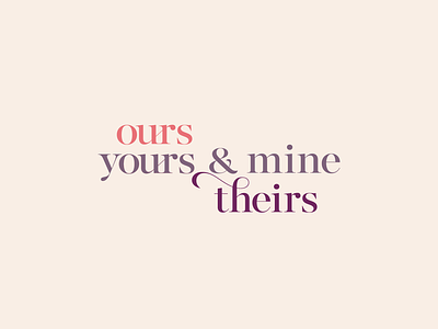 Ours, Yours & Mine, Theirs