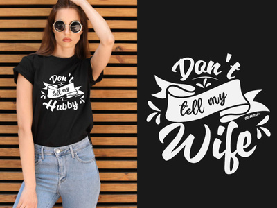 Don't tell me Hubby & Wife T-Shirt Design Idea branding and identity custom type graphic design hubby illustration logo design print print design product design t shirt design tshirt tshirt art tshirt design tshirtdesign tshirts type design typography vintage vintage font wife