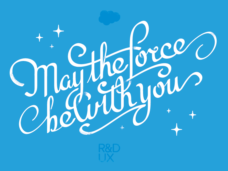 May the Force... cursive custome illustration lettering poster salesforce script star wars type typography