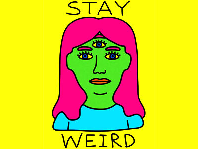 Stay Weird alien babe colorful lowbrow art stay weird third eye weird