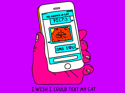 I Wish I Could Text My Cat