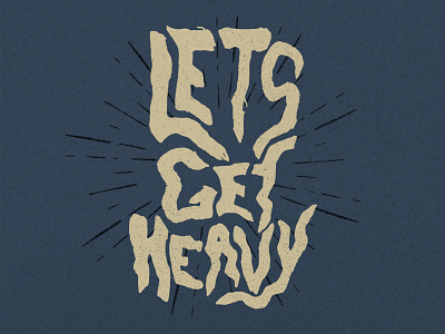 Lets Get Heavy adobe design dribbble font graphic design grit shot texture type typography