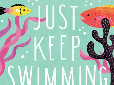 Just Keep Swimming