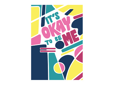 It's okay to be me abstract art abstract design art color colour design geometric art hand lettering illustration posca typography