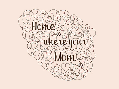 Home Is Where You Mom Is flourish heart mom mother mothers day type type design typography vector