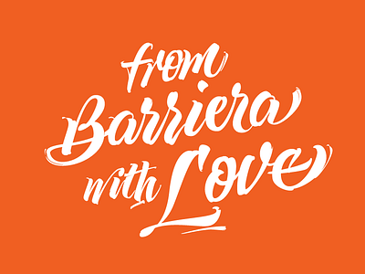 From Barriera with Love brush calligraphy lettering wip