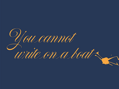 You cannot write on a boat calligraphy drop ink nautica typography
