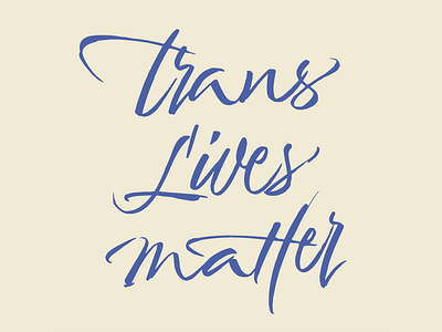 Trans lives matter brush calligraphy script type