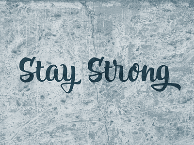 Stay Strong brush grunge script strong type