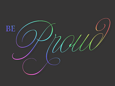 Be Proud gaypride script pride type