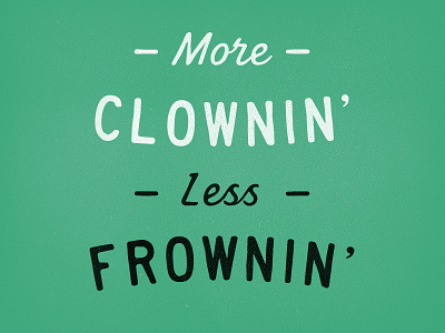 More Clown Less Frown