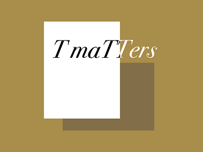 T maTTers