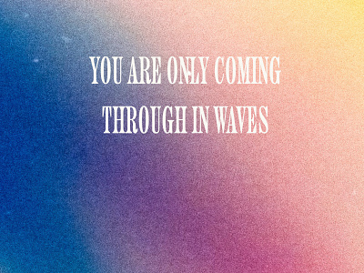 Coming Through In Waves band poster brand direction branding agency branding design font design gradient lyrics music art music poster pink floyd poster design type art type design type treatment typedesign typeface typography typography art