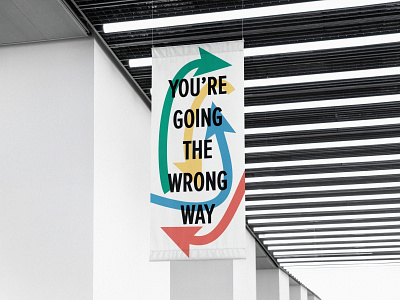 You're Going The Wrong Way Again banner colour design designer eloise england huddersfield illustrator interactive photoshop shaw sign yorkshire
