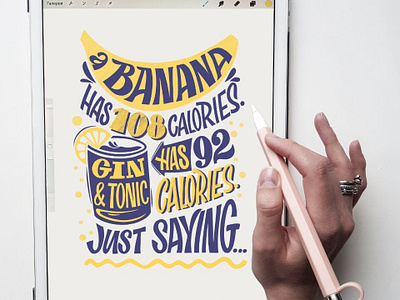 Banana Has 108 calories, Jin & Tonic has 92 calories. banana design hand lettering illustration lettering print design process procreate type typography