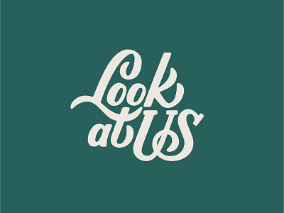 Look at us design hand drawn hand drawn type hand lettered hand lettering typography vector