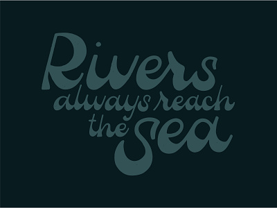 Rivers always reach the sea