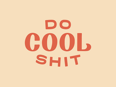 Do Cool Shit art design flat graphic design hand drawn hand drawn type hand lettered hand lettering typography vector