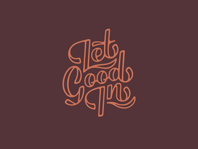 Let Good In art design graphic design hand drawn hand drawn type hand lettered hand lettering line art typography vector