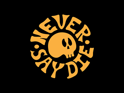 Never Say Die badge branding design graphic graphic design icon illustration lettering logo typography