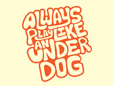 Always Play Like an Underdog badge color design graphic graphic design illustration lettering typography