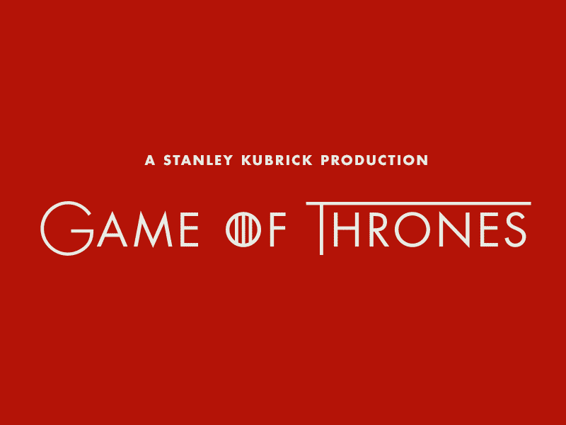 Game Of Thrones Alternate Title Cards anderson card film futura game kubrick of stanley thrones title wes