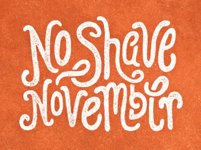 NO SHAVE NOVEMBER branding hand drawn hand lettered hand lettering lettering texture type typography vintage