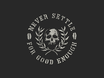 Never Settle Badge badge branding hand drawn hand lettering lettering skull texture tshirt type typography