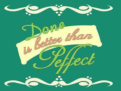 Done Is Better Than Peffect funny graphic design humor motivational perfectionist