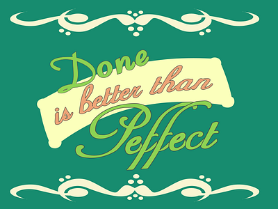 Done Is Better Than Peffect