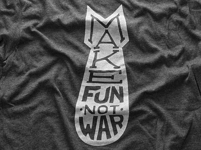 Make Fun Not War tshirt