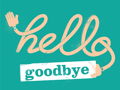 Hello Goodbye goodbye hello illustration retro type typography