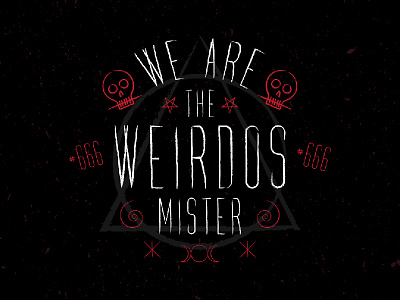 We Are The Weirdos Mister carpathia craft font font design quote type typeface typography