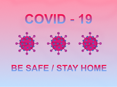 Covid-19 : BE SAFE / STAY HOME covid 19 covid19 design flat illustration illustrator pandemic safety stayhome vector virus