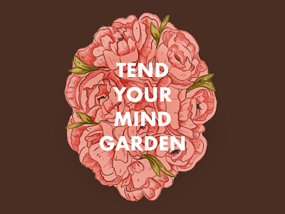 Tend Your Mind Garden digital illustration floral illustration illustration inspirational poster design print design procreate illustration typography