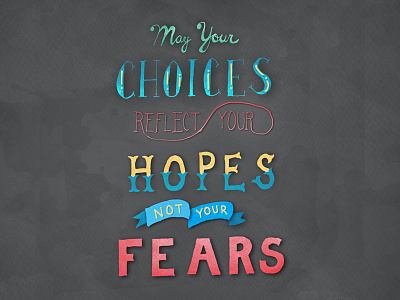 May Your Choices Reflect Your Hopes, not your Fears brooke glaser hand lettering inspirational lettering nelson mandela quote typography