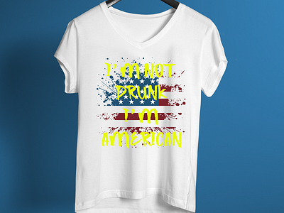 I'm Not Drunk I'm American T Shirt Design