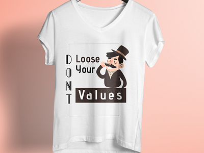 Dont Loose Your Values T Shirt Design