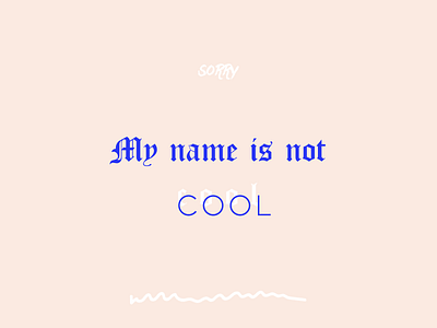 my name is not cool graphic design typography