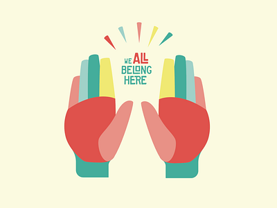 We All Belong Here 🙌 design diversity emoji equity flat hands icon illustration inclusion logotype merch praise hands print design togetherness typography