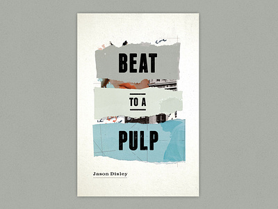 Beat to a Pulp - Jason Disley book cover book design collage design