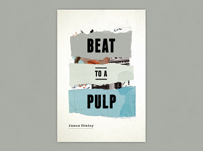 Beat to a Pulp - Jason Disley book cover book design collage design