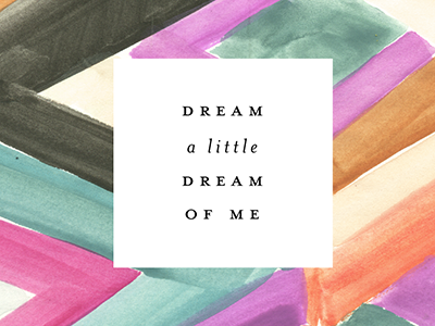 dream a little dream design illustration paint painting song lyrics type watercolor