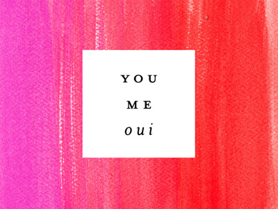 you, me, oui