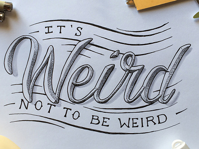 It's weird not to be weird