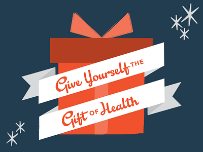 Give Yourself the Gift of Health