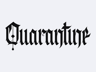 Quarantine - custom type blackletter branding calligraphy custom custom lettering custom type custom typeface editorial design graphicdesign type typeface typography