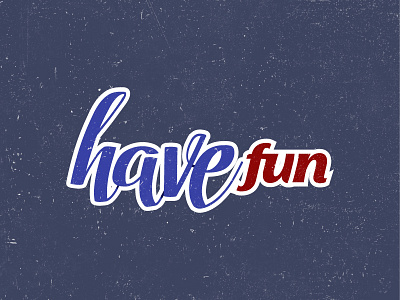 Have fun (weeknd vibes) blue fun havefun lettering party positive red type vibes weekend